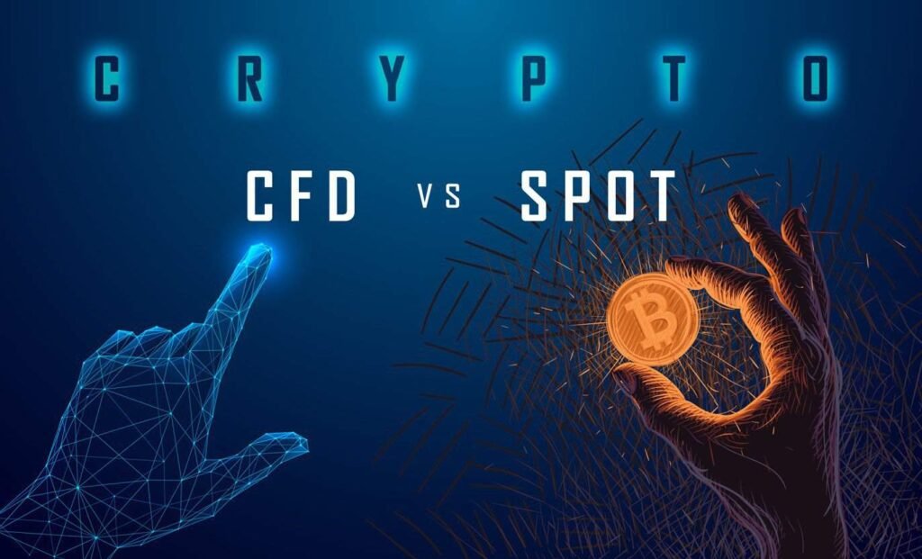 Crypto CFDs vs. Spot Trading: Which is Right for You?